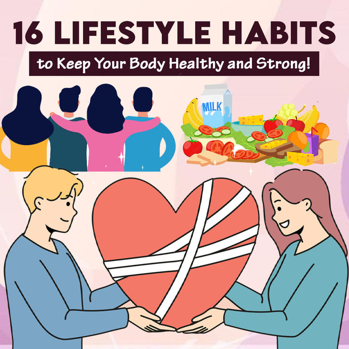 16 Lifestyle Habits to Keep Your Body Healthy and Strong!