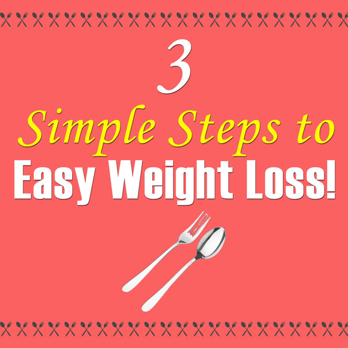Eat Well and Lose Weight: 3 Simple Steps