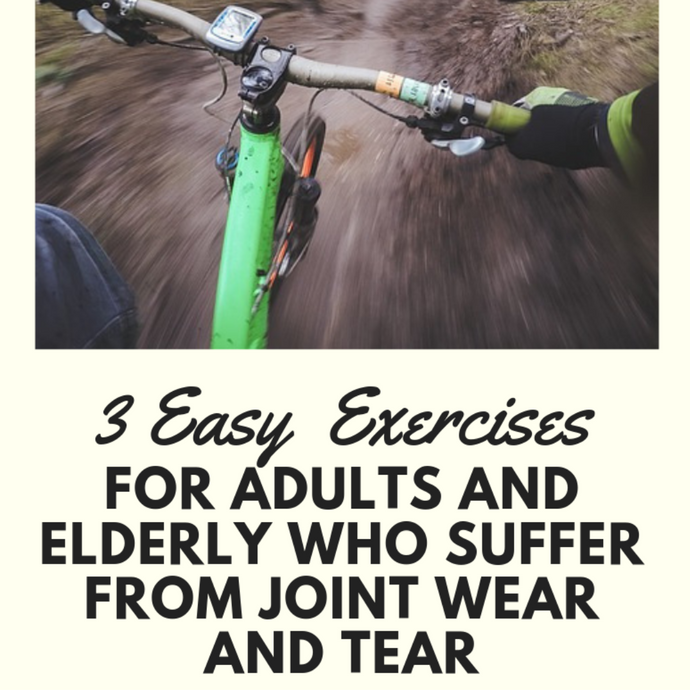 3 Easy and Effective Exercises for Adults and Elderly who suffer from Joint Wear and Tear
