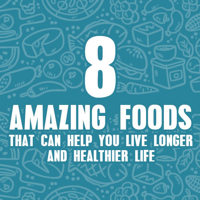 8 Amazing Foods That Can Help You Live Longer and Healthier Life!