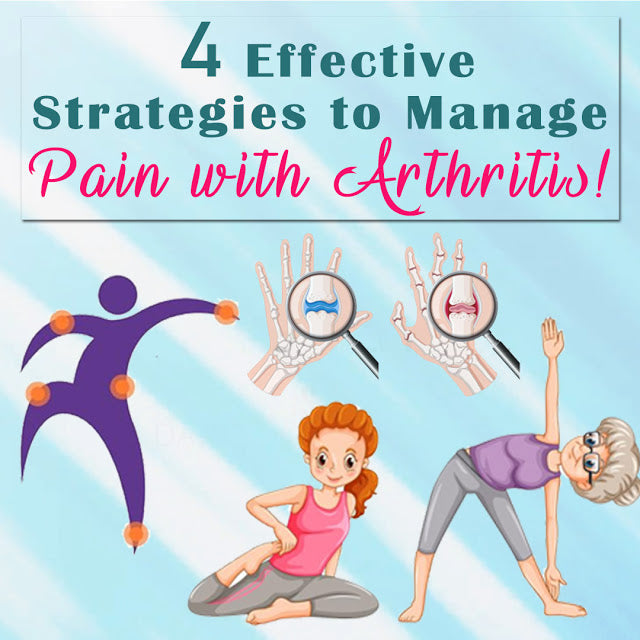 4 Effective Strategies to Manage Pain with Arthritis!