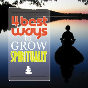 New Year! New YOU! 4 Best Ways to Grow Spiritually.