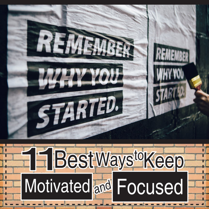 11 Best Ways to Keep Yourself Motivated and Focused!