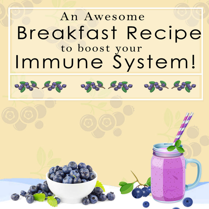An Awesome Breakfast Recipe to Boost Your Immune System!