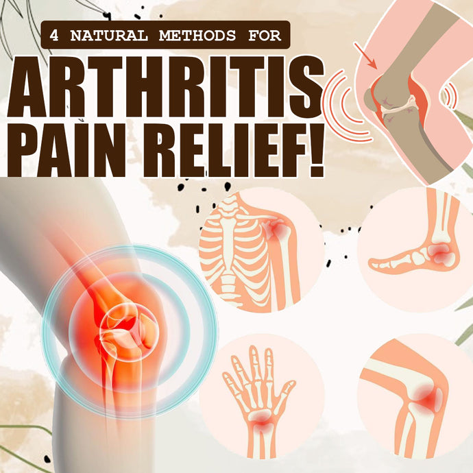 4 Natural Methods for Arthritis Pain Relief!