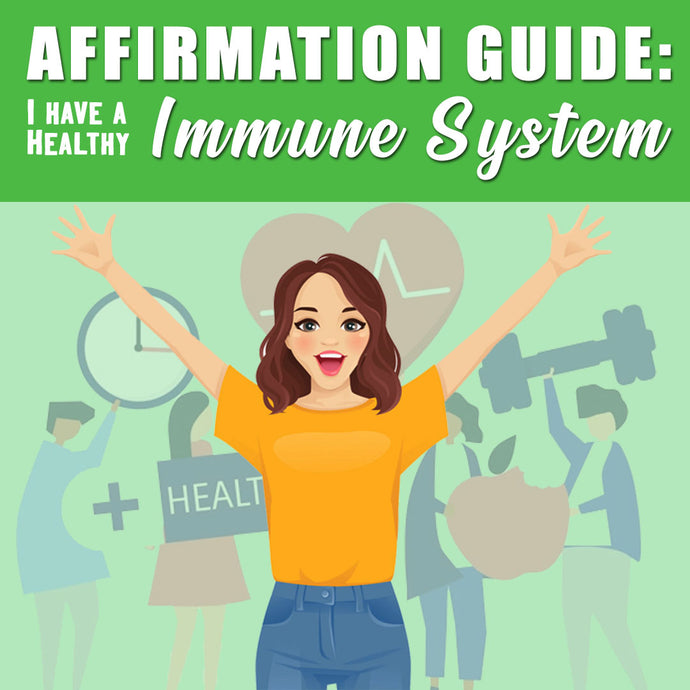 Affirmation Guide: I Have a Healthy Immune System.