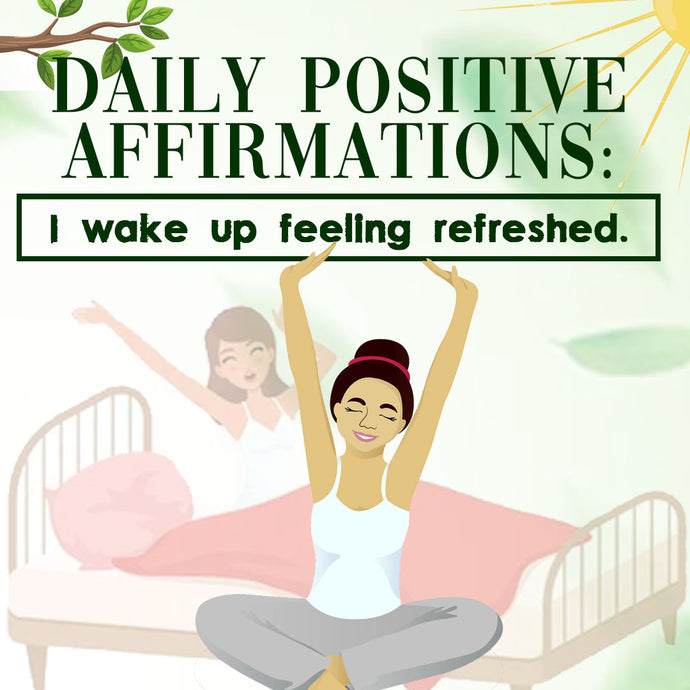 Daily Positive Affirmations: I Wake Up Feeling Refreshed!