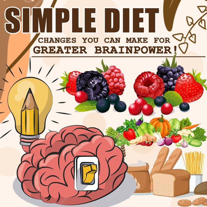Simple Diet Changes You Can Make for Greater Brainpower!