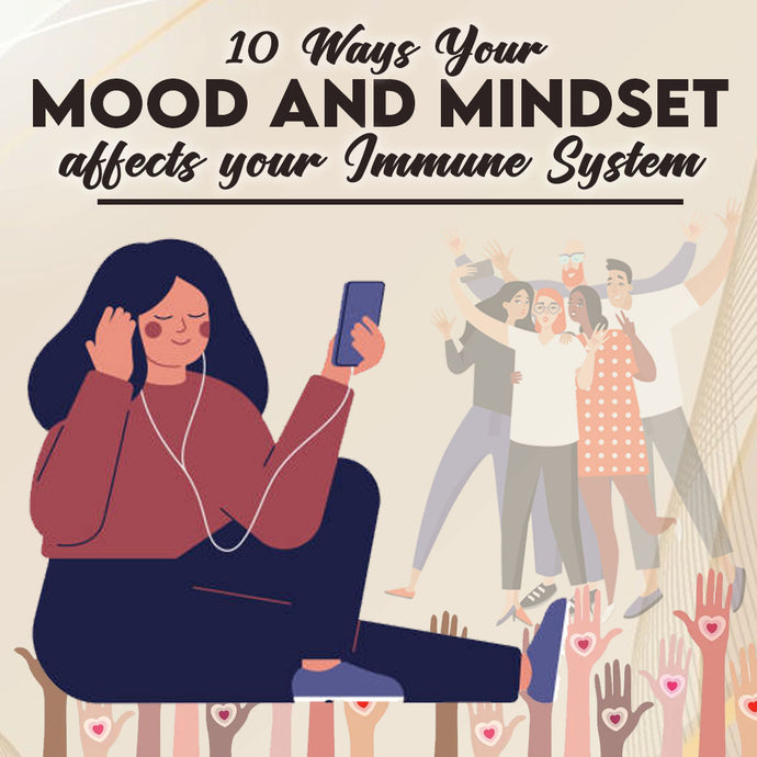 10 Ways Your Mood and Mindset Affects Your Immune System!
