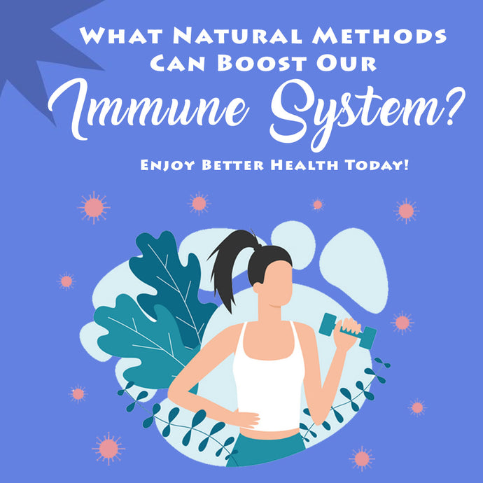 What Natural Methods Can Boost Our Immune System?
