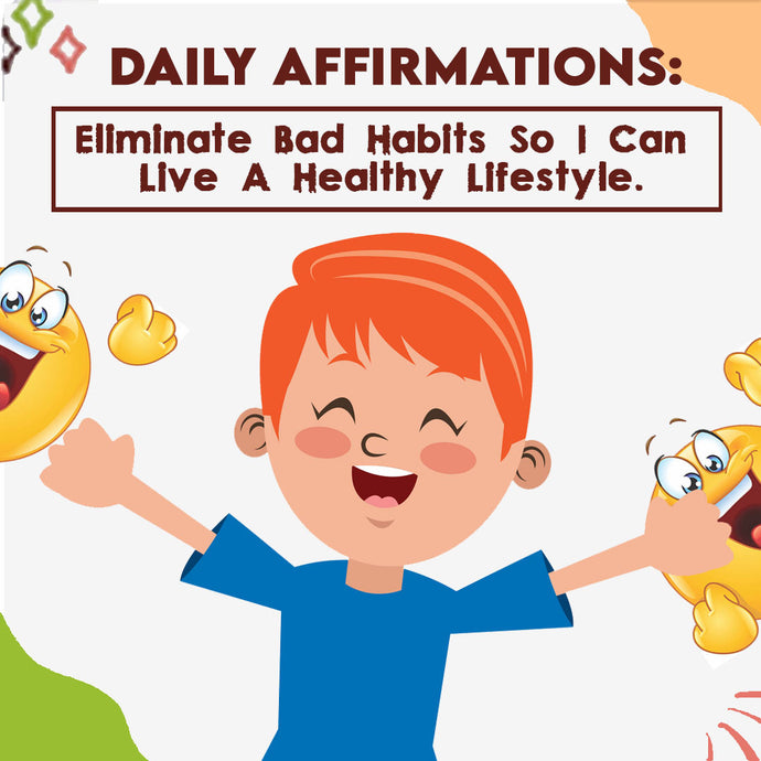 Daily Affirmations: I Eliminate Bad Habits So I Can Live A Healthy Lifestyle!